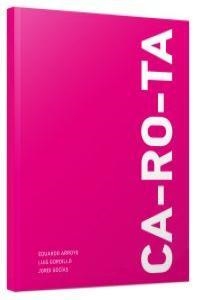 CA-RO-TA | 9788493834081 | ARROYO, EDUARDO; GORDILLO, LUIS; SOCIAS, JORDI
