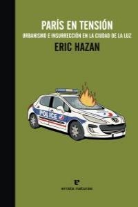 PARIS EN TENSION. URBANISMO E INSURRECCIÓN EN LA CIUDAD DE L | 9788415217114 | HAZAN, ERIC