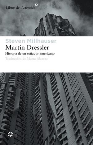 MARTIN DRESSLER. HISTORIA DE UN SOÑADOR AMERICANO. | 9788492663453 | MILLHAUSER, STEVEN