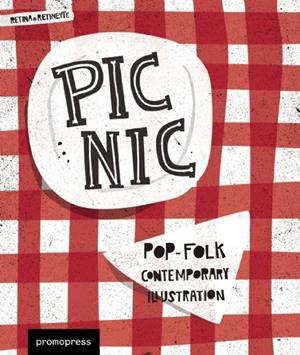 PICNIC. POP-FOLK: CONTEMPORARY ILLUSTRATION. | 9788492810178 | SOLANS MERINO, JULIA