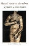 PIGMALION Y OTROS RELATOS | 9788432205675 | VAZQUEZ MONTALBAN, M