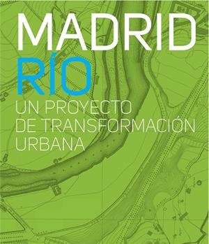 MADRID-RIO : UN PROYECTO DE TRANSFORMACION URBANA | 9788475069784 | AAVV