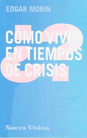 ¿COMO VIVIR EN TIEMPOS DE CRISIS? | 9789506026257 | MORIN, EDGAR