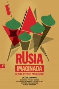 RUSIA IMAGINADA. DIEZ VIAJES POR EL PAISAJE RUSO | 9788493824679 | SANTOS, CARE (COORD)