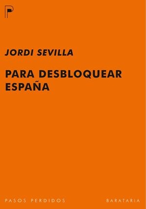 PARA DESBLOQUEAR ESPAÑA | 9788492979141 | SEVILLA, JORDI