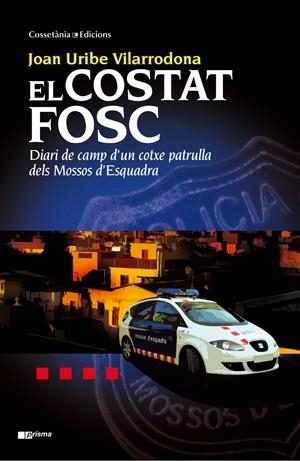 COSTAT FOSC, EL. DIARI DE CAMP D' UN COTXE PATRULLA DELS MOS | 9788497918992 | URIBE VILARRODONA, JOAN