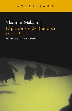 PRISIONERO DEL CAUCASO Y OTROS RELATOS, EL | 9788415277392 | MAKANIN, VLADIMIR SEMIONOVICH