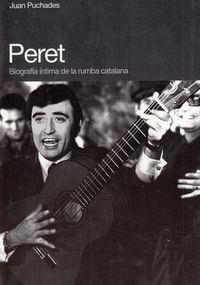 PERET: BIOGRAFIA INTIMA DE LA RUMBA CATALANA | 9788496879621 | PUCHADES, JUAN