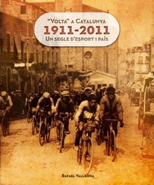 "VOLTA" A CATALUNYA 1911-2011. UN SEGLE D'ESPORT I PAIS | 9788415403609 | VALLBONA, RAFAEL