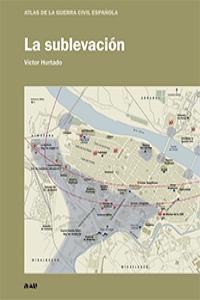 SUBLEVACION, LA. ATLAS DE LA GUERRA CIVIL ESPAÑOLA | 9788493662561 | HURTADO, VICTOR