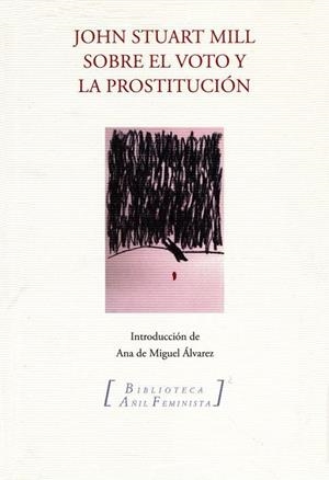SOBRE EL VOTO Y LA PROSTITUCION | 9788493718411 | STUART MILL, JOHN