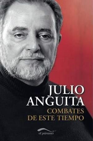 COMBATES DE ESTE TIEMPO | 9788492904327 | ANGUITA, JULIO