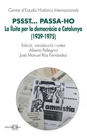 PSSST... PASSA-HO. LA LLUITA PER LA DEMOCRACIA A CATALUNYA, | 9788492542581 | PELLEGRINI, ALBERTO - RUA FERNANDEZ, JOSE LUIS (ED
