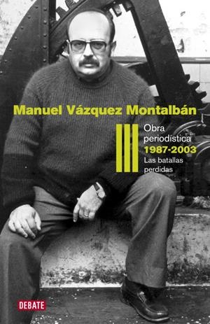 OBRA PERIODISTICA III. 1987-2003 | 9788499920627 | VAZQUEZ MONTALBAN, MANUEL