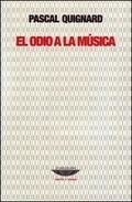 ODIO A LA MUSICA, EL | 9789871772308 | QUIGNARD, PASCAL