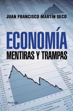 ECONOMIA: MENTIRAS Y TRAMPAS | 9788499421407 | MARTIN SECO, JUAN FRANCISCO