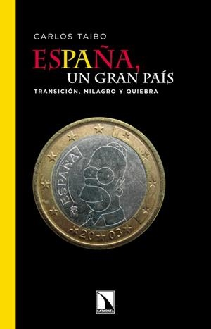 ESPAÑA, UN GRAN PAIS. TRANSICION, MILAGRO Y QUIEBRA | 9788483197042 | TAIBO, CARLOS