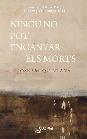NINGU NO POT ENGANYAR ELS MORTS | 9788494020407 | QUINTANA, JOSEP M.