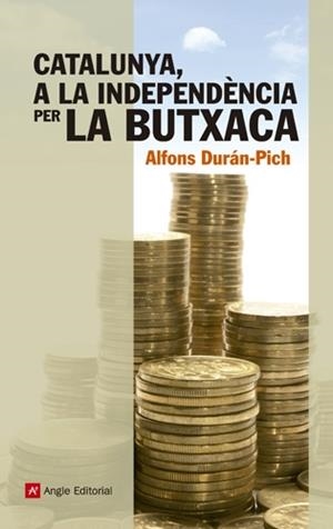 CATALUNYA, A LA INDEPENDENCIA PER LA BUTXACA | 9788415307204 | DURAN-PICH, ALFONS