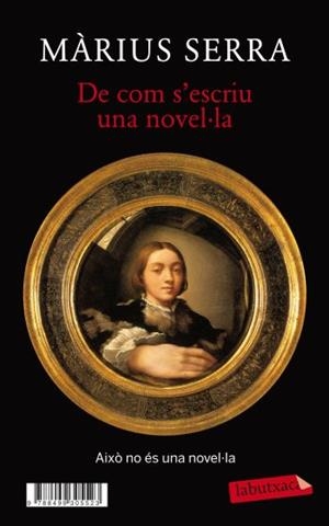 DE COM S'ESCRIU UNA NOVEL·LA + MONOCLE. UNA NOVEL·LA (IN)ACA | 9788499305523 | SERRA, MARIUS