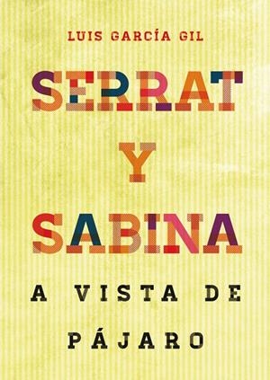 SERRAT & SABINA : A VISTA DE PAJARO | 9788415405337 | GARCIA GIL, LUIS