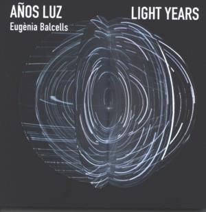 AÑOS LUZ. LIGTH YEARS. EUGENIA BALCELLS | 9788481815221 | BALCELLS, EUGENIA