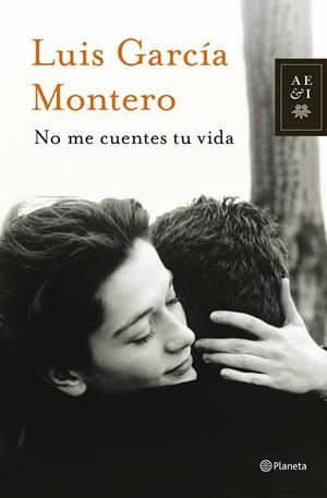 NO ME CUENTES TU VIDA | 9788408013877 | GARCIA MONTERO, LUIS