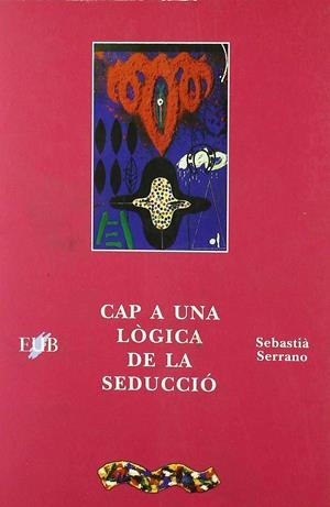 CAP A UNA LOGICA DE LA SEDUCCIO | 9788489607415 | SERRANO, SEBASTIA
