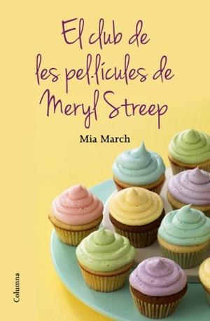 CLUB DE LES PEL.LICULES DE LA MERYL STREEP, EL | 9788466415644 | MARCH, MIA