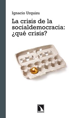 CRISIS DE LA SOCIALDEMOCRACIA, LA: ¿QUE CRISIS? | 9788483197462 | URQUIZU, IGNACIO