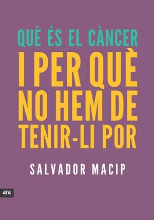 QUE ES EL CANCER I PER QUE NO HEM DE TENIR-LI POR | 9788415642053 | MACIP, SALVADOR