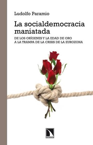 SOCIALDEMOCRACIA MANIATADA : DE LOS ORIGENES Y LA EDAD DE | 9788483197479 | PARAMIO RODRIGUEZ, LUDOLFO