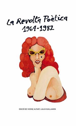 REVOLTA POETICA, LA. 1964-1982 | 9788415472667 | ALTAIO, VICENÇ; GUILLAMON, JULIA
