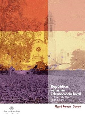 REPUBLICA, REFORMA I DEMOCRACIA LOCAL. LA RIERA DE GAIA | 9788490341063 | RAMON I SUMOY, RICARD