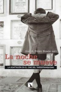 NOCHE SE MUEVE, LA | 9788483197820 | AAVV; PEREZ BOWIE, JOSE A. (EDS.)