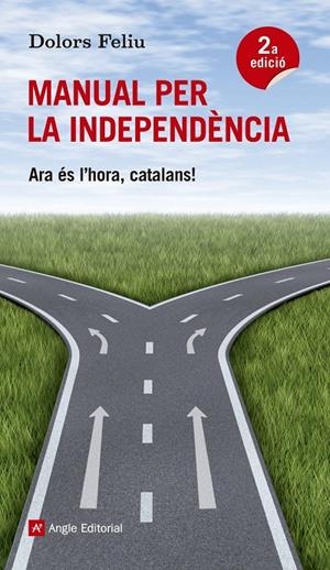 MANUAL PER LA INDEPENDENCIA. ARA ES L'HORA, CATALANS! | 9788415695189 | FELIU, DOLORS
