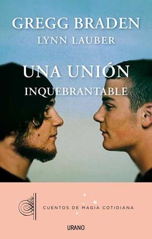 UNION INQUEBRANTABLE, UNA | 9788479538408 | BRADEN, GREGG; LAUBER, LYNN