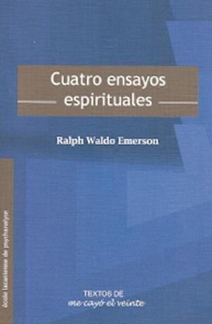 CUATRO ENSAYOS ESPIRITUALES | 9786077694090 | EMERSON, RALPH WALDO