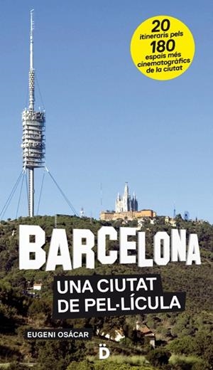 BARCELONA. UNA CIUTAT DE PEL·LICULA | 9788493870287 | OSACAR, EUGENI
