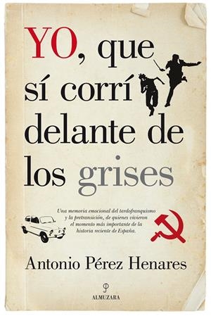 YO, QUE SI CORRI DELANTE DE LOS GRISES | 9788415828099 | PEREZ HENARES, ANTONIO