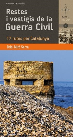 RESTES I VESTIGIS DE LA GUERRA CIVIL. 17 RUTES PER CATALUNYA | 9788490341278 | MIRO SERRA, ORIOL