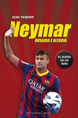 NEYMAR. OUSADIA E ALEGRIA | 9788415706069 | TEJEDOR, JOAN