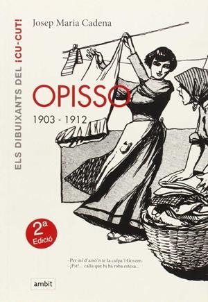 OPISSO. 1903-1912. ELS DIBUIXANTS DEL ¡CU-CUT! | 9788496645165 | CADENA, JOSEP MARIA