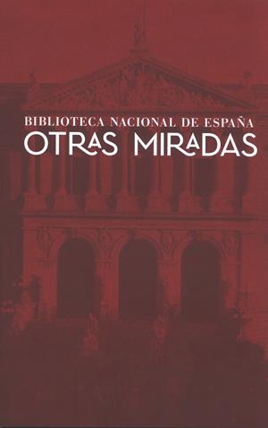 OTRAS MIRADAS. BIBLIOTECA NACIONAL DE ESPAÑA | 9788492462285 | AAVV