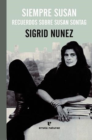SIEMPRE SUSAN. RECUERDOS SOBRE SUSAN SONTAG | 9788415217541 | NUNEZ, SIGRID