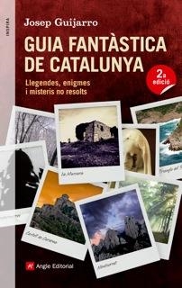 GUIA FANTASTICA DE CATALUNYA : LLEGENDES, ENIGMES I MISTERIS | 9788415695400 | GUIJARRO TRIADO, JOSE