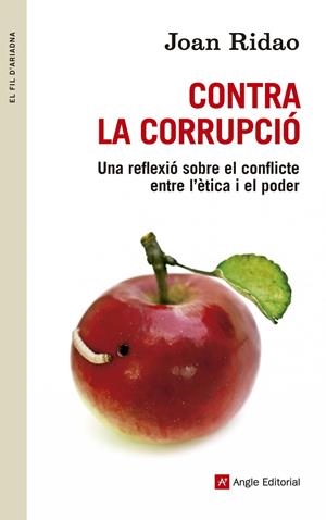 CONTRA LA CORRUPCIO. UNA REFLEXIO SOBRE EL CONFLICTE ENTRE | 9788415695455 | RIDAO, JOAN