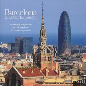 BARCELONA. LA CIUTAT DEL PRESENT (CAT-CAST-ANG-FRAN) | 9788498504934 | GRAUPERA, JORDI