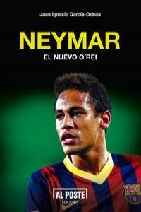 NEYMAR : EL NUEVO O'REI | 9788415726197 | GARCIA-OCHOA, JUAN IGNACIO