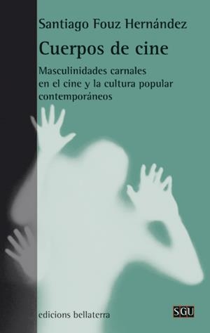 CUERPOS DE CINE. MASCULINIDADES CARNALES EN EL CINE... | 9788472906389 | FOUZ HERNANDEZ, SANTIAGO